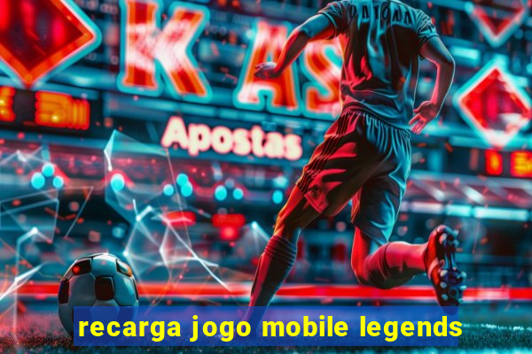 recarga jogo mobile legends